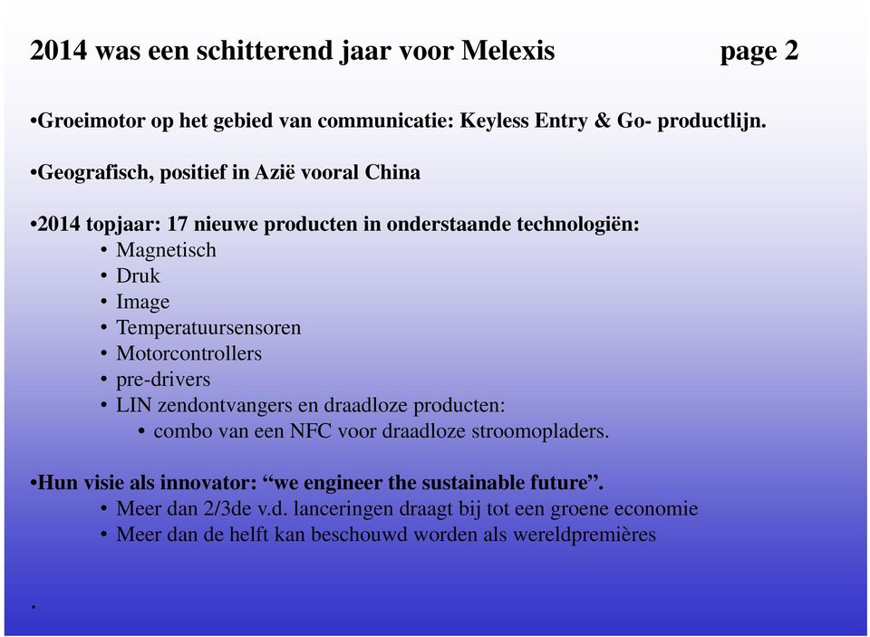 Temperatuursensoren Motorcontrollers pre-drivers LIN zendontvangers en draadloze producten: combo van een NFC voor draadloze stroomopladers.