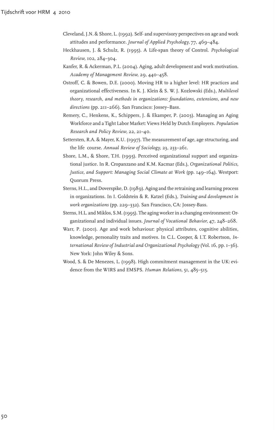 Academy of Management Review, 29, 440 458. Ostroff, C. & Bowen, D.E. (2000). Moving HR to a higher level: HR practices and organizational effectiveness. In K. J. Klein & S. W. J. Kozlowski (Eds.