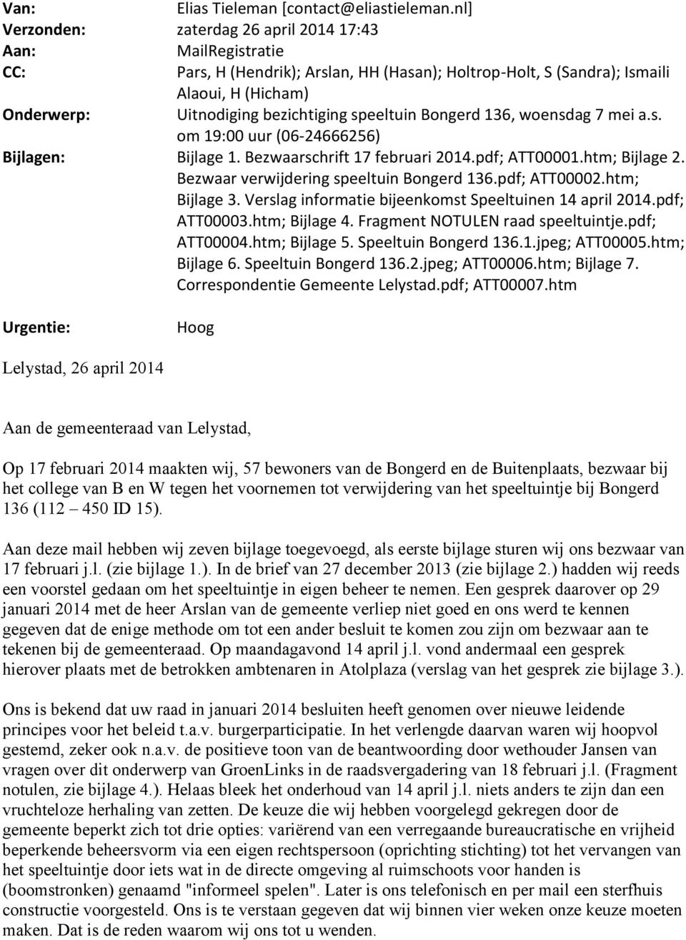 speeltuin Bongerd 136, woensdag 7 mei a.s. om 19:00 uur (06-24666256) Bijlagen: Bijlage 1. Bezwaarschrift 17 februari 2014.pdf; ATT00001.htm; Bijlage 2. Bezwaar verwijdering speeltuin Bongerd 136.