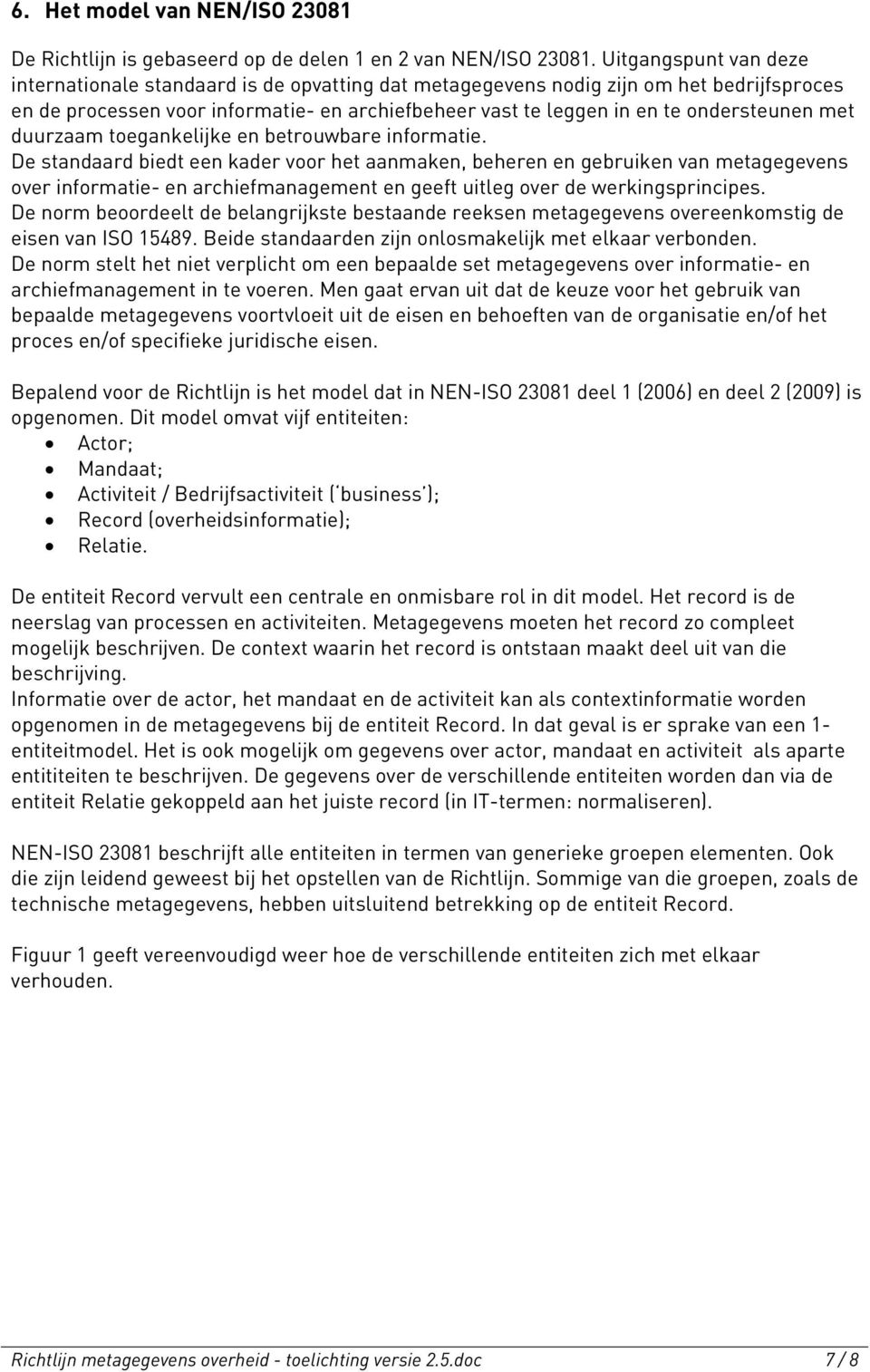 met duurzaam toegankelijke en betrouwbare informatie.