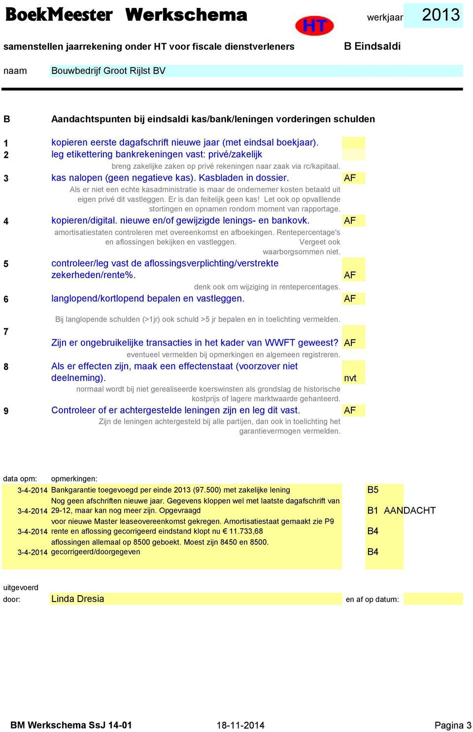 AF Als er niet een echte kasadministratie is maar de ondernemer kosten betaald uit eigen privé dit vastleggen. Er is dan feitelijk geen kas!