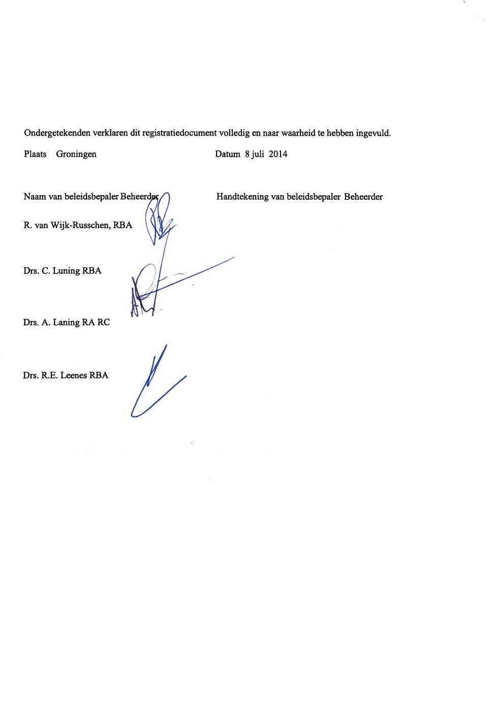 Plaats Groningen Datum 8 juli 2014 Naam van beleidsbepaler Beheer 7()