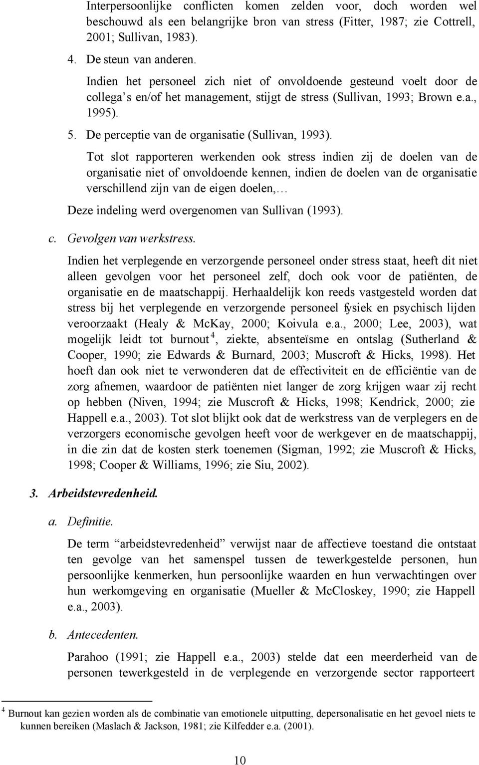 De perceptie van de organisatie (Sullivan, 1993).