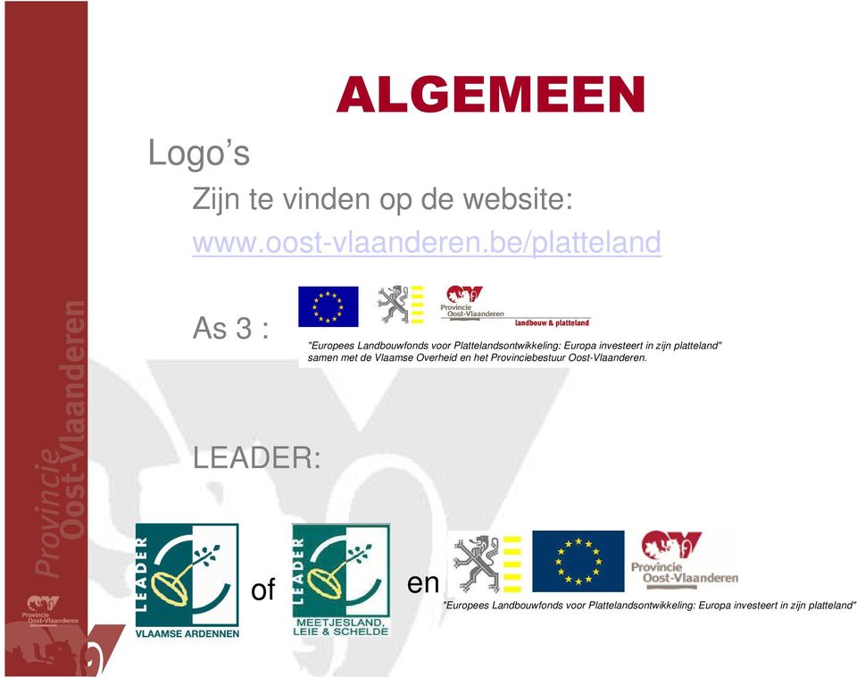 investeert in zijn platteland" samen met de Vlaamse Overheid en het Provinciebestuur