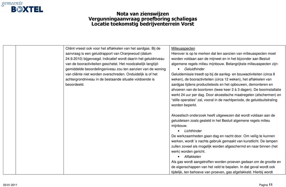 Onduidelijk is of het achtergrondniveau in de bestaande situatie voldoende is beoordeeld.