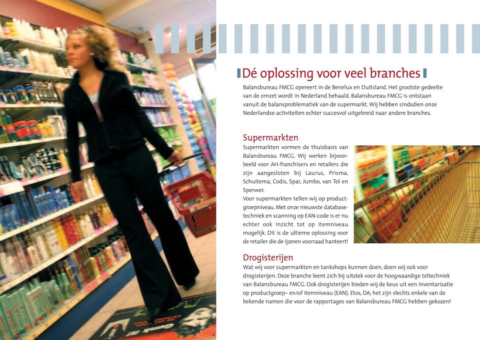 Supermarkten Supermarkten vormen de thuisbasis van Balansbureau FMCG.