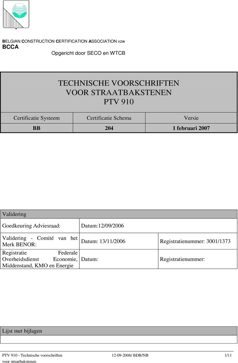 Adviesraad: Validering - Comité van het Merk BENOR: Registratie Federale Overheidsdienst Economie, Middenstand, KMO en