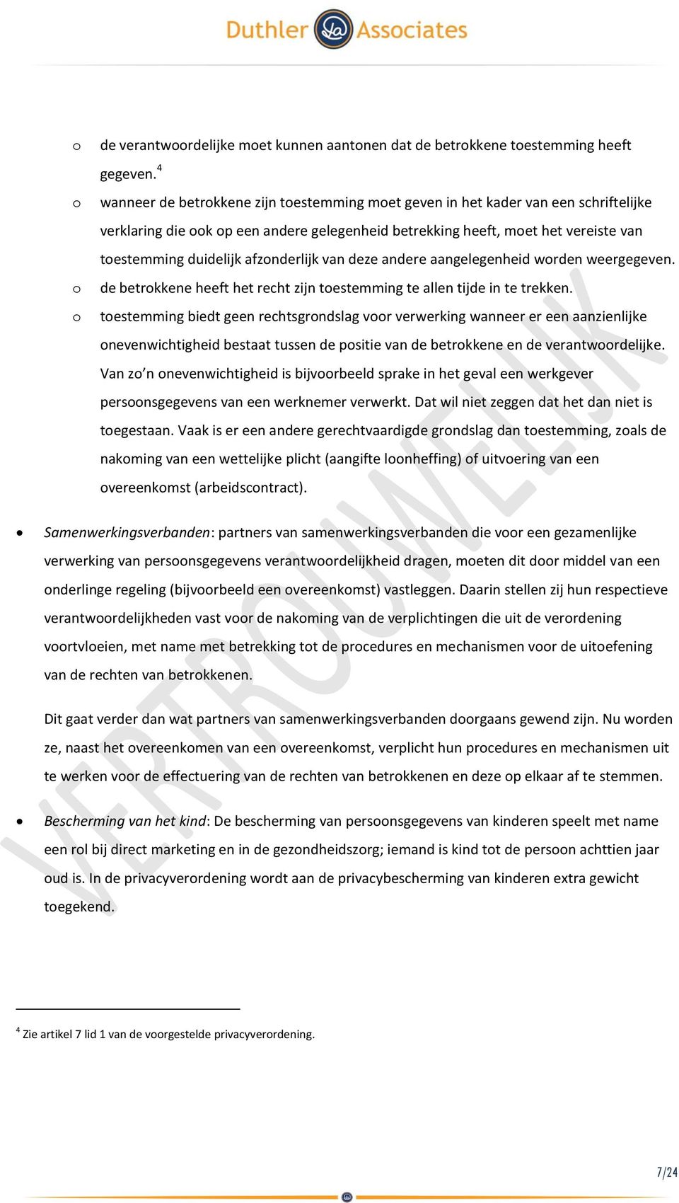 afzonderlijk van deze andere aangelegenheid worden weergegeven. de betrokkene heeft het recht zijn toestemming te allen tijde in te trekken.