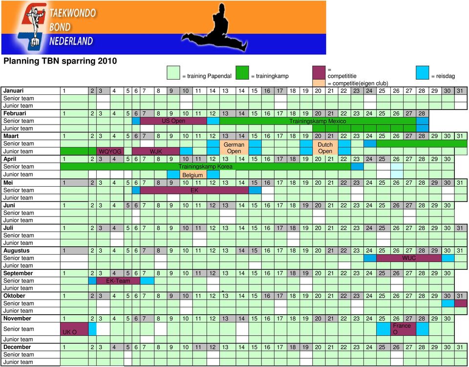 21 22 23 24 25 26 27 28 29 30 31 Senior team WQYOG WJK German Open Dutch Open April 1 2 3 4 5 6 7 8 9 10 11 12 13 14 15 16 17 18 19 20 21 22 23 24 25 26 27 28 29 30 Senior team Trainingskamp Korea