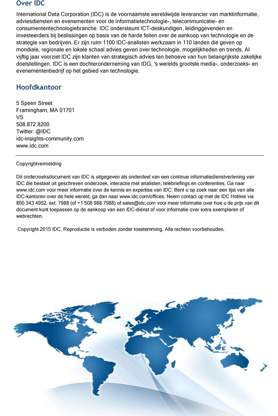 IDC ondersteunt ICT-deskundigen, leidinggevenden en investeerders bij beslissingen op basis van de harde feiten over de aankoop van technologie en de strategie van bedrijven.