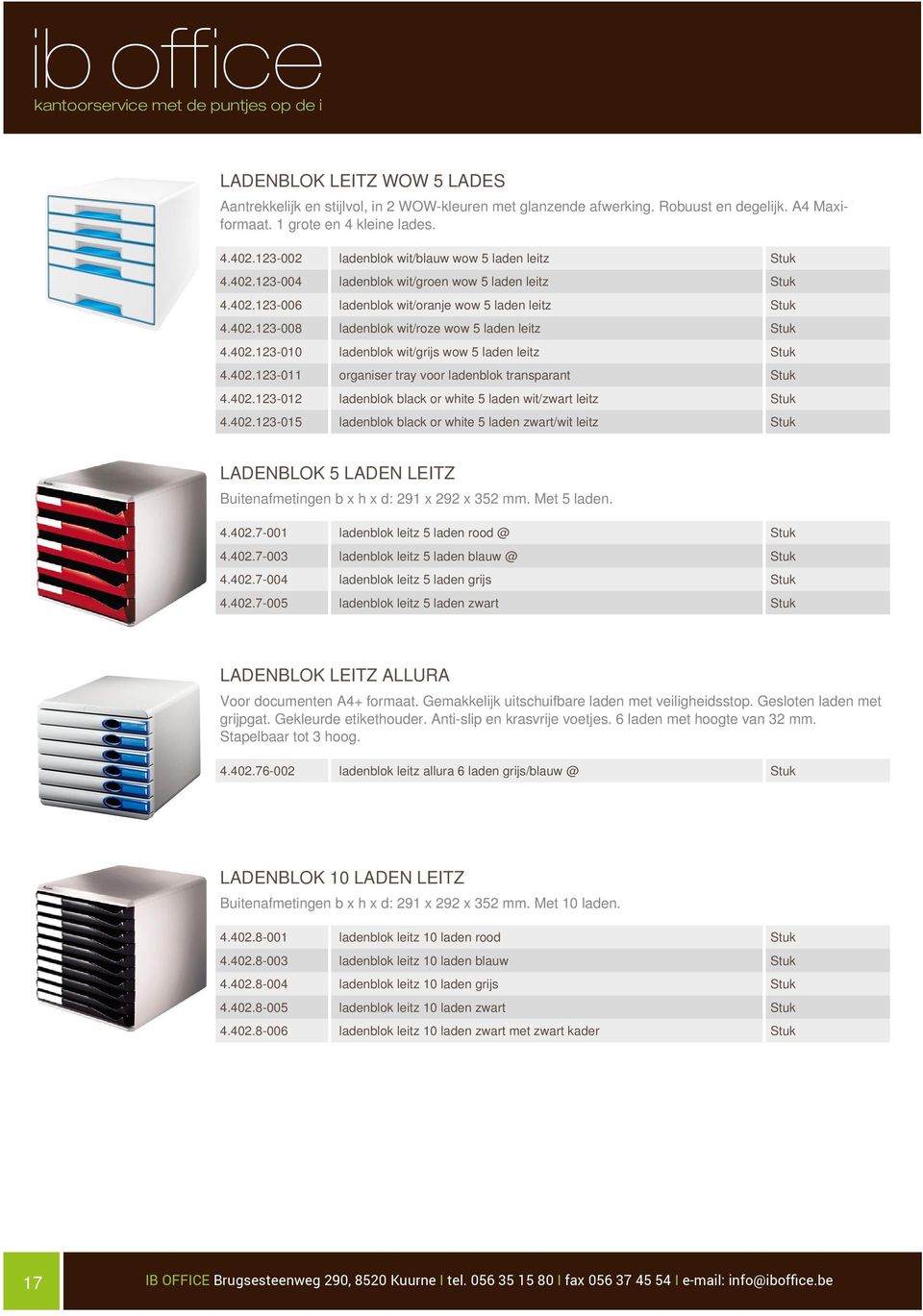 402.123-010 ladenblok wit/grijs wow 5 laden leitz 4.402.123-011 organiser tray voor ladenblok transparant 4.402.123-012 ladenblok black or white 5 laden wit/zwart leitz 4.402.123-015 ladenblok black or white 5 laden zwart/wit leitz LADENBLOK 5 LADEN LEITZ Buitenafmetingen b x h x d: 291 x 292 x 352 mm.