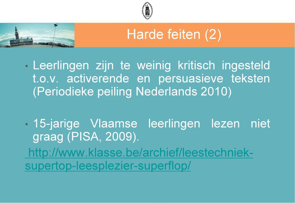 2010) 15-jarige Vlaamse leerlingen lezen niet graag (PISA, 2009).