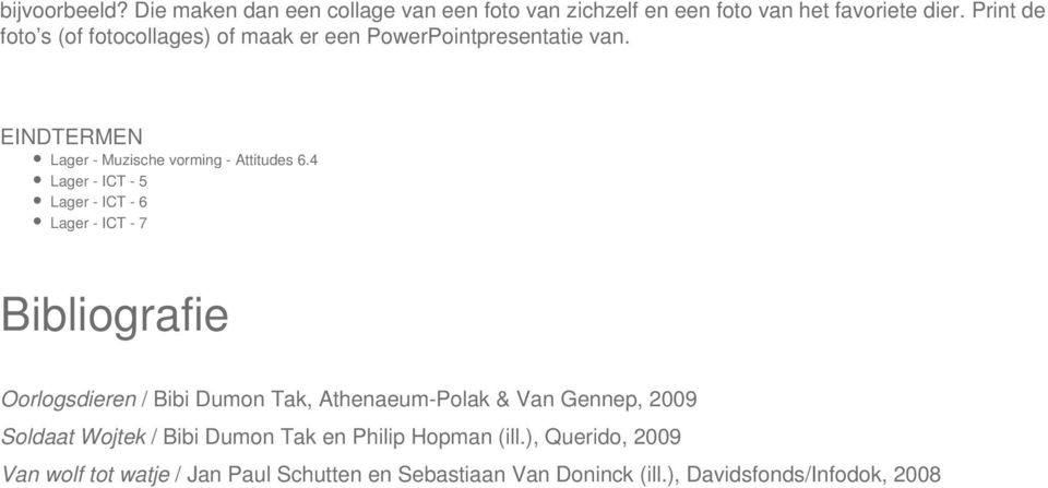 4 Lager - ICT - 5 Lager - ICT - 6 Lager - ICT - 7 Bibliografie Oorlogsdieren / Bibi Dumon Tak, Athenaeum Polak & Van Gennep,