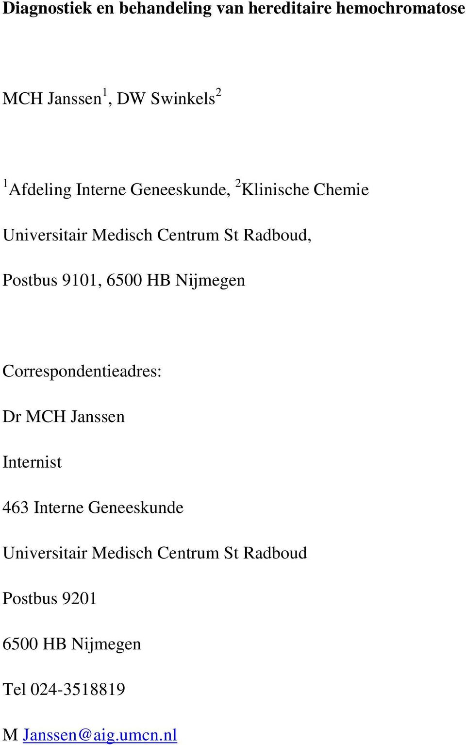 Postbus 9101, 6500 HB Nijmegen Correspondentieadres: Dr MCH Janssen Internist 463 Interne