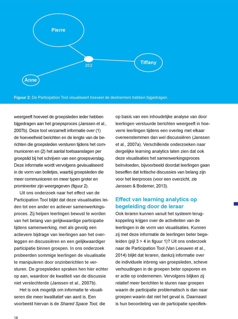 Kunnen zij met deze informatie de leerlingen beter begeleiden (pijl 3 > 4 in figuur 1)? Uit ons onderzoek naar de Participation Tool (Van Leeuwen et al.