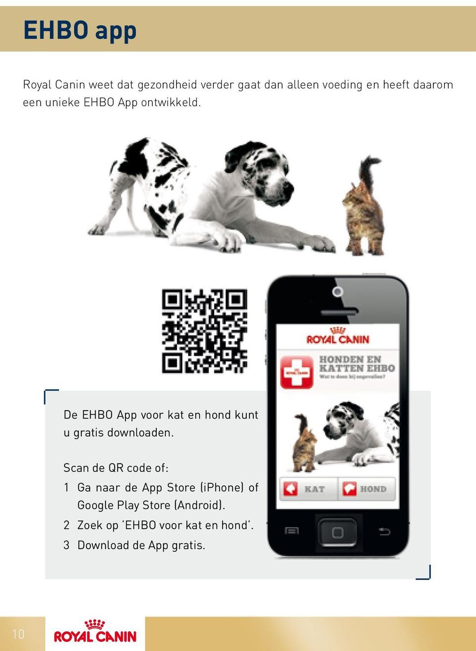 De EHBO App voor kat en hond kunt u gratis downloaden.