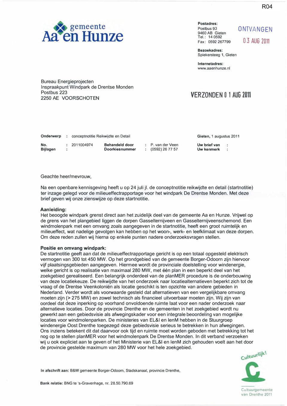 Bijlagen 2011004974 Behandeld door Doorkiesnummer P. van der Veen (0592) 26 77 57 Uw brief van Uw kenmerk Geachte heer/mevrouw, Na een openbare kennisgeving heeft u op 24 juli jl.