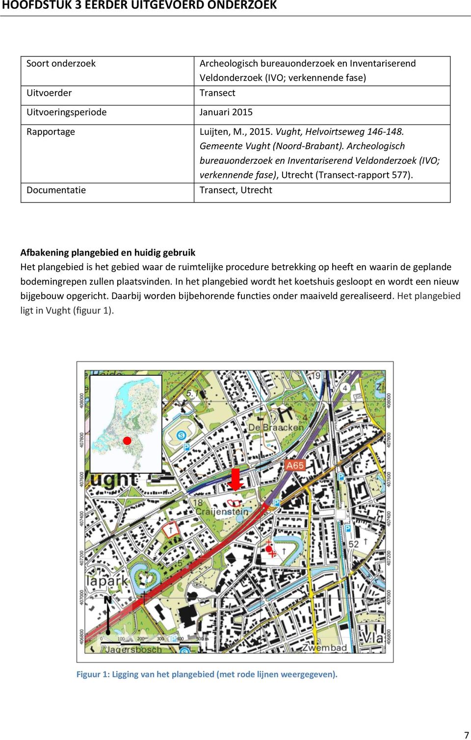 Archeologisch bureauonderzoek en Inventariserend Veldonderzoek (IVO; verkennende fase), Utrecht (Transect-rapport 577).