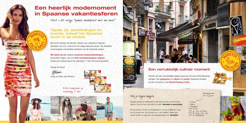 We delen ijs uit, hebben zomerse modeaanbiedingen, bovendien krijgt u van ons drie voordeel cheques cadeau. Fiesta de la Moda duurt tot zaterdag 17 mei, het wordt genieten. Graag tot ziens!