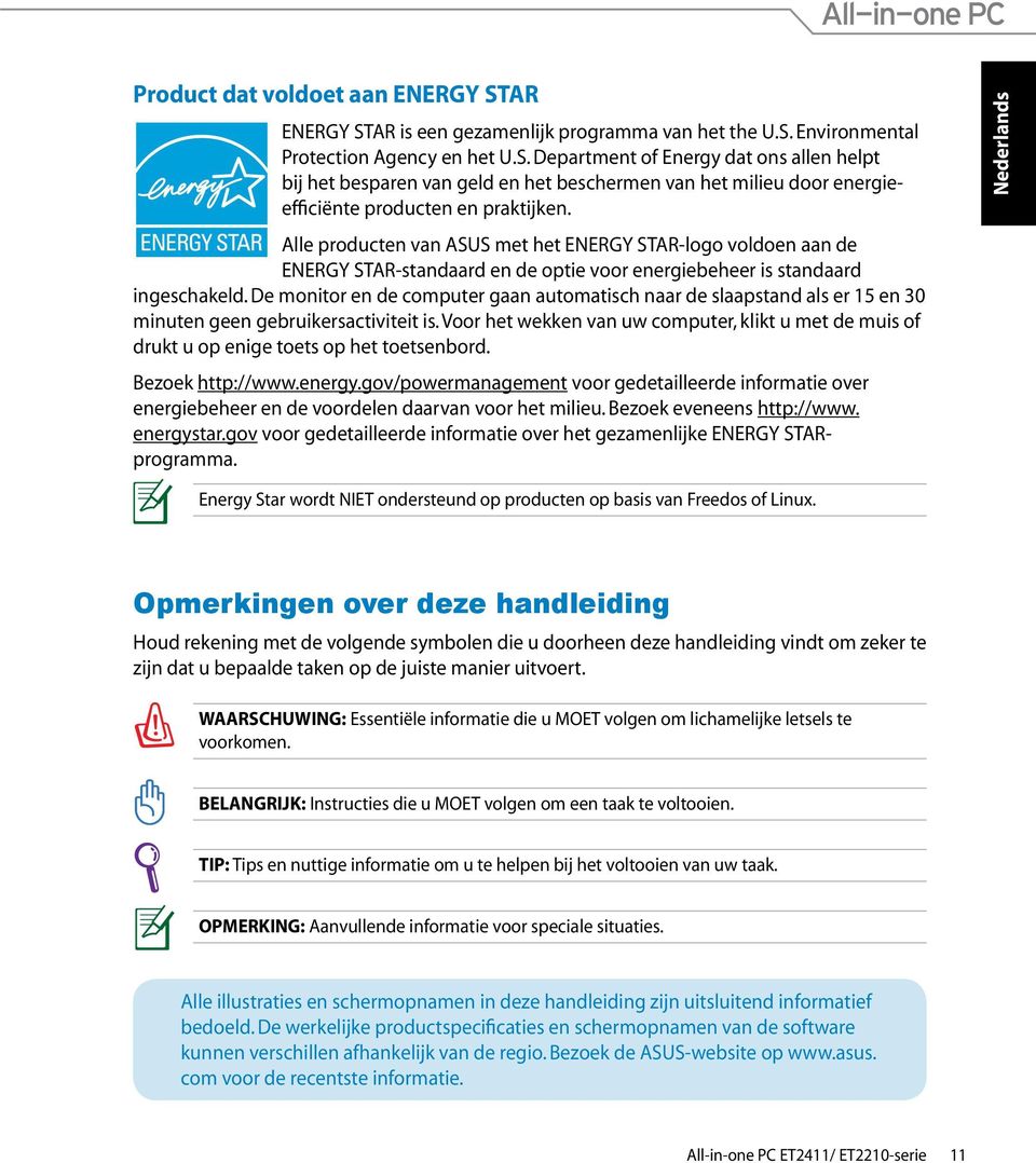 De monitor en de computer gaan automatisch naar de slaapstand als er 15 en 30 minuten geen gebruikersactiviteit is.