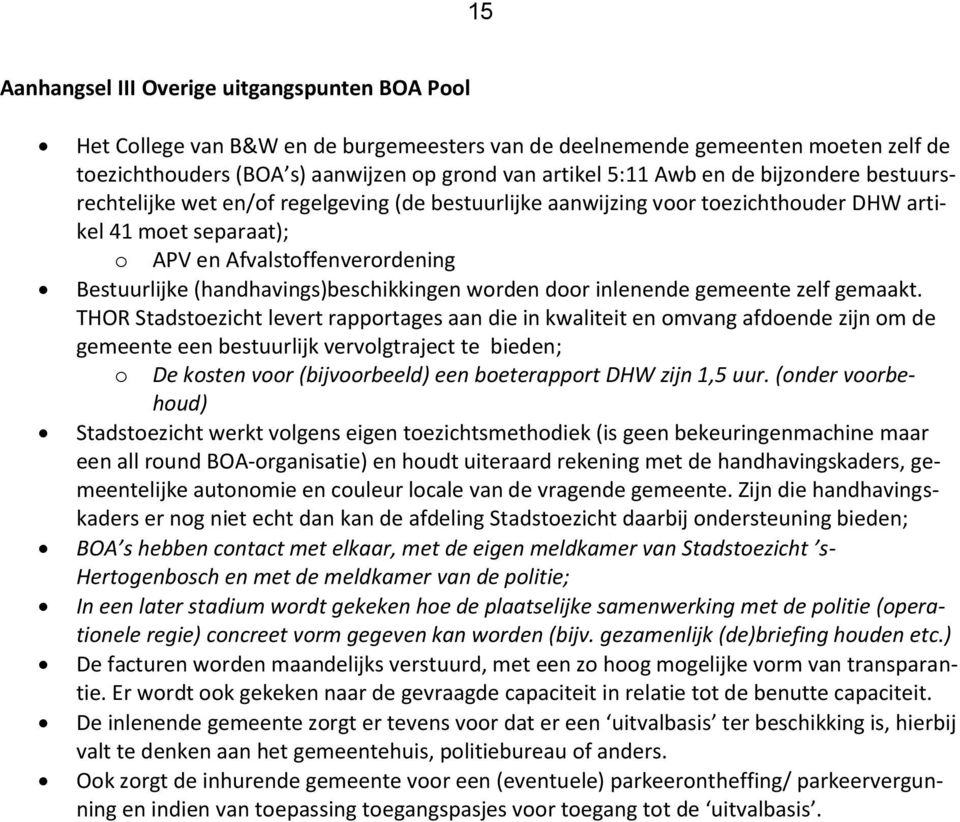 (handhavings)beschikkingen worden door inlenende gemeente zelf gemaakt.