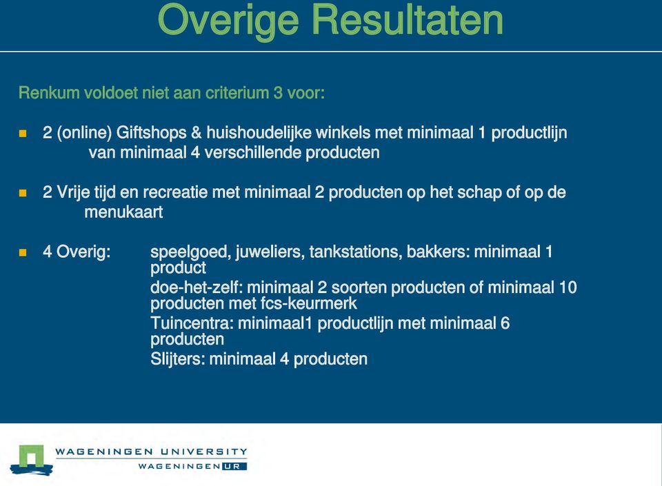 menukaart 4 Overig: speelgoed, juweliers, tankstations, bakkers: minimaal 1 product doe-het-zelf: minimaal 2 soorten