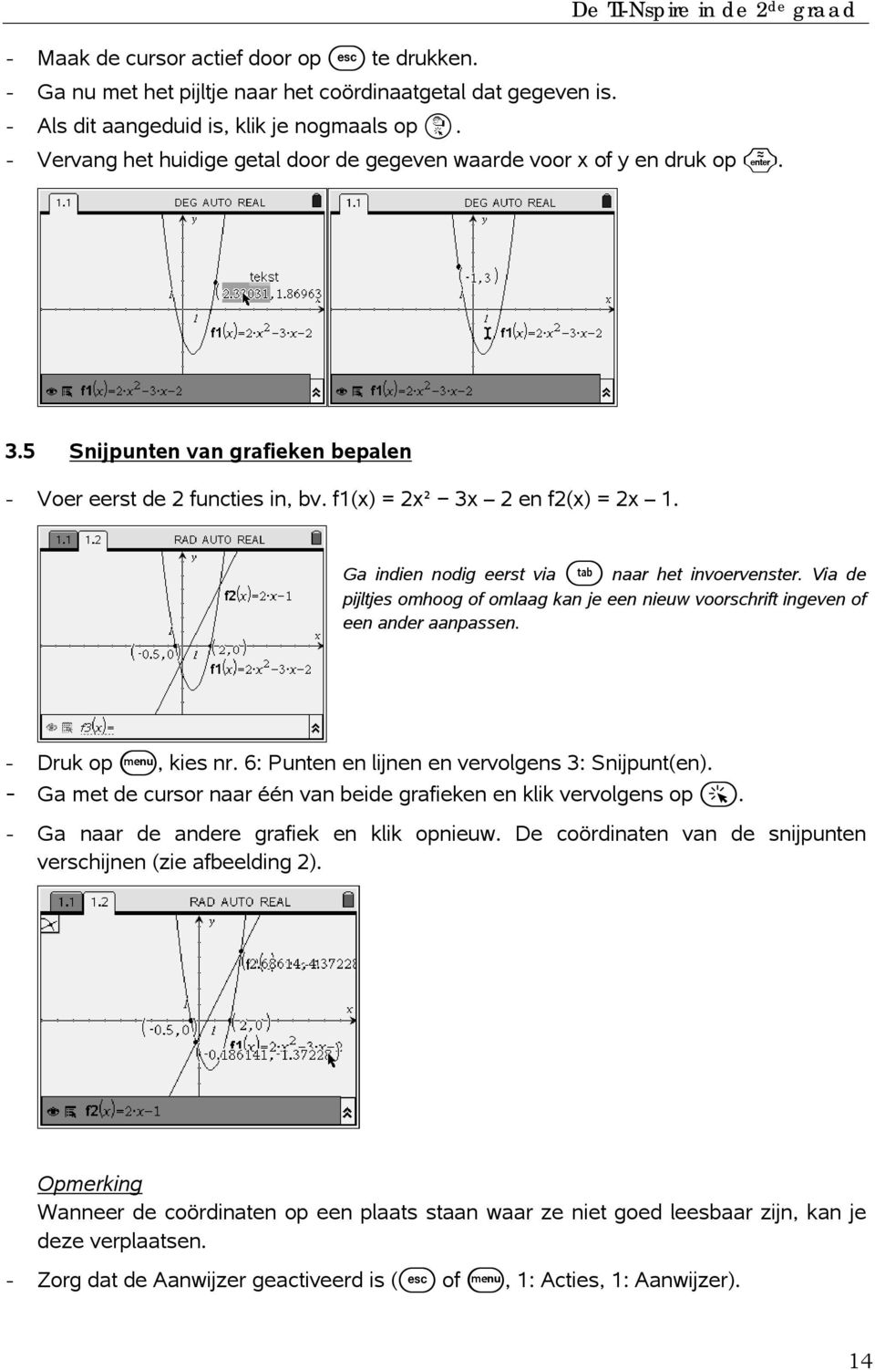 Ga indien nodig eerst via e naar het invoervenster. Via de pijltjes omhoog of omlaag kan je een nieuw voorschrift ingeven of een ander aanpassen. - Druk op b, kies nr.