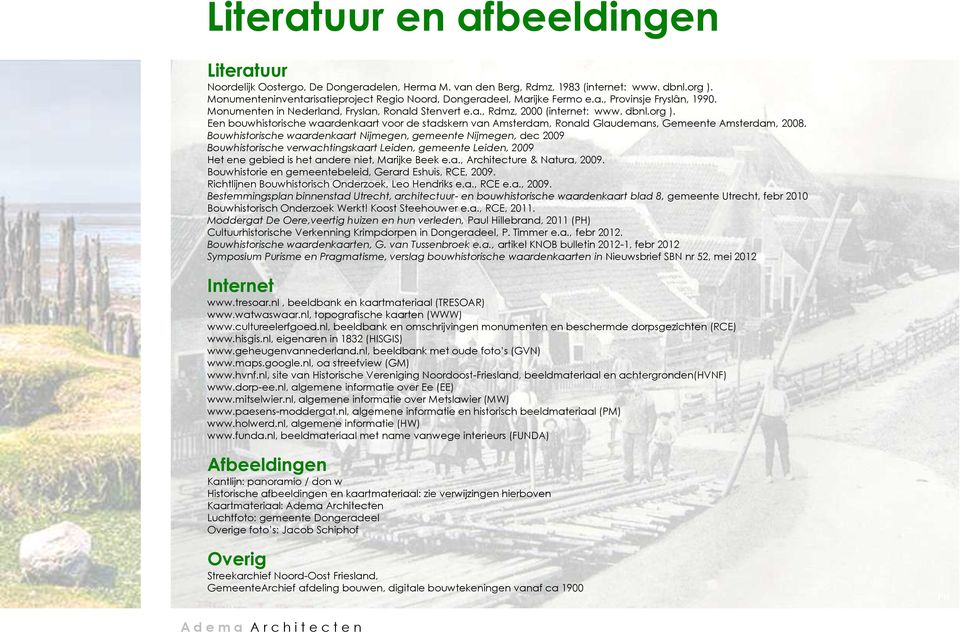 Een bouwhistorische waardenkaart voor de stadskern van Amsterdam, Ronald Glaudemans, Gemeente Amsterdam, 2008.