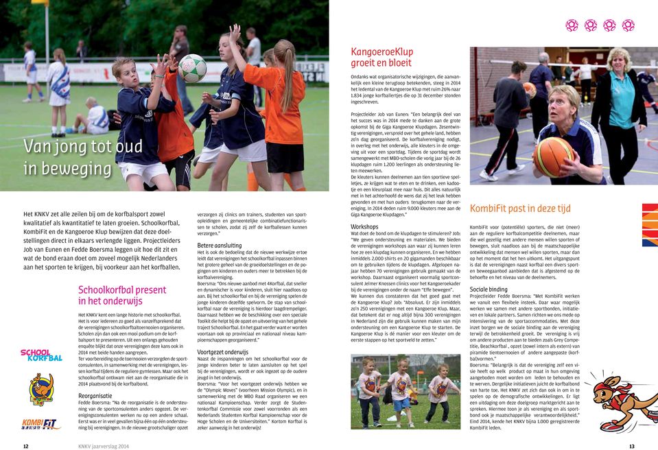 Schoolkorfbal, KombiFit en de Kangoeroe Klup bewijzen dat deze doelstellingen direct in elkaars verlengde liggen.