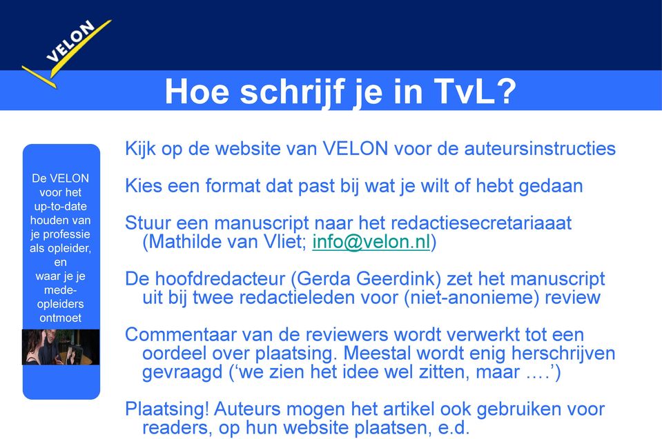naar het redactiesecretariaaat (Mathilde van Vliet; info@velon.