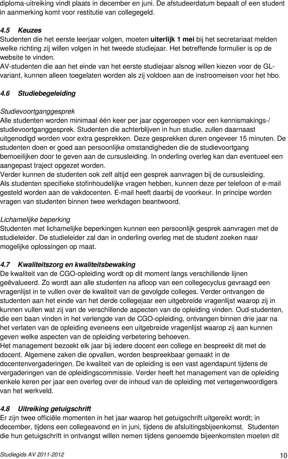 Het betreffende formulier is op de website te vinden.