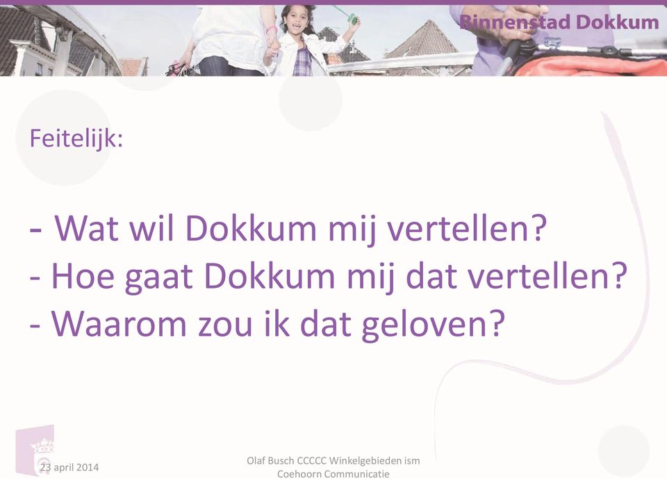 - Hoe gaat Dokkum mij dat