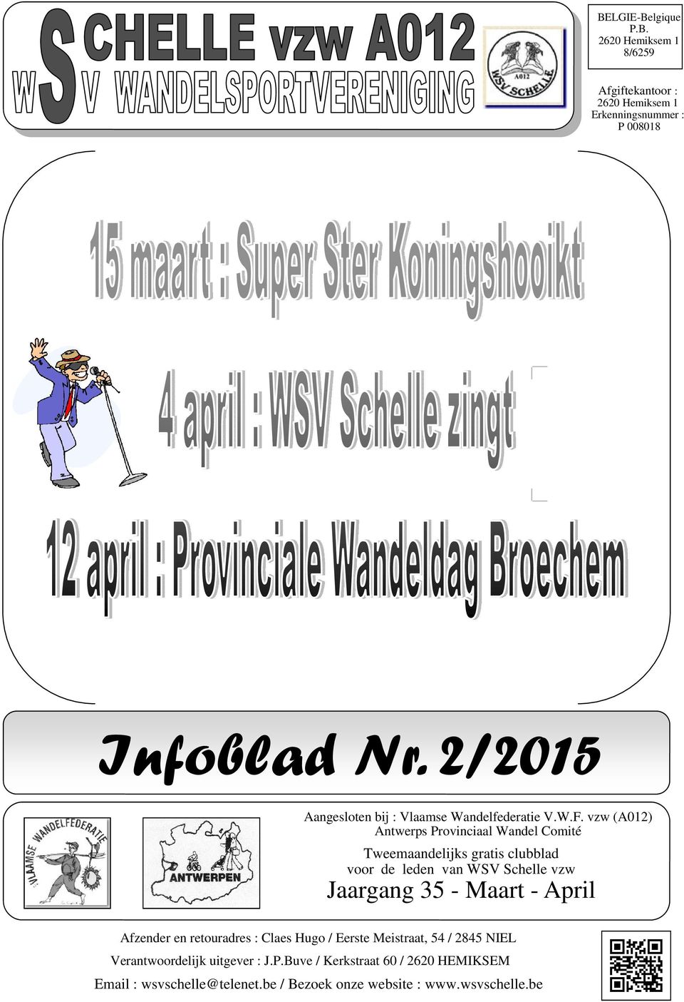 vzw (A012) Antwerps Provinciaal Wandel Comité Tweemaandelijks gratis clubblad voor de leden van WSV Schelle vzw Jaargang 35 - Maart