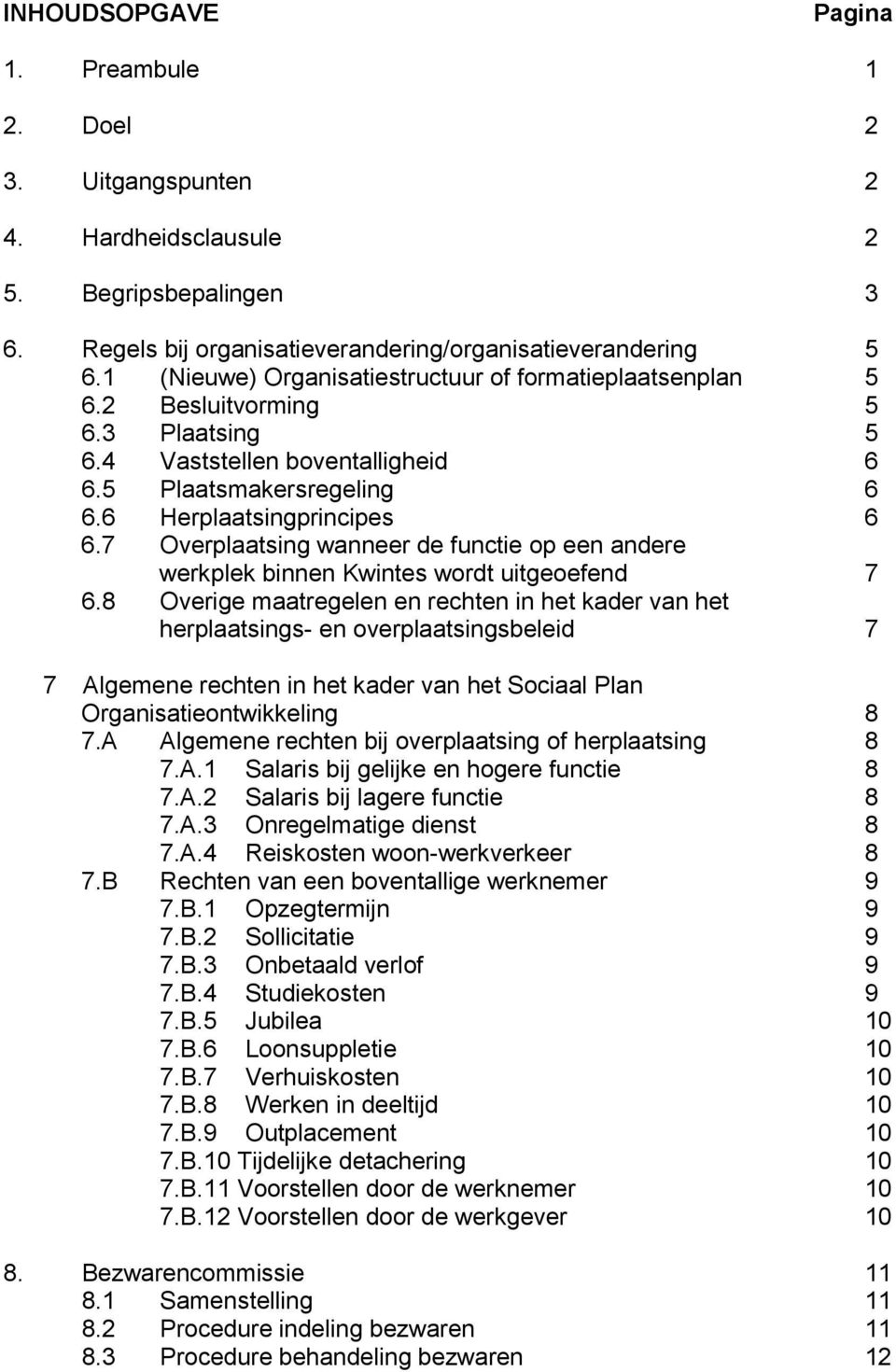 7 Overplaatsing wanneer de functie op een andere werkplek binnen Kwintes wordt uitgeoefend 7 6.