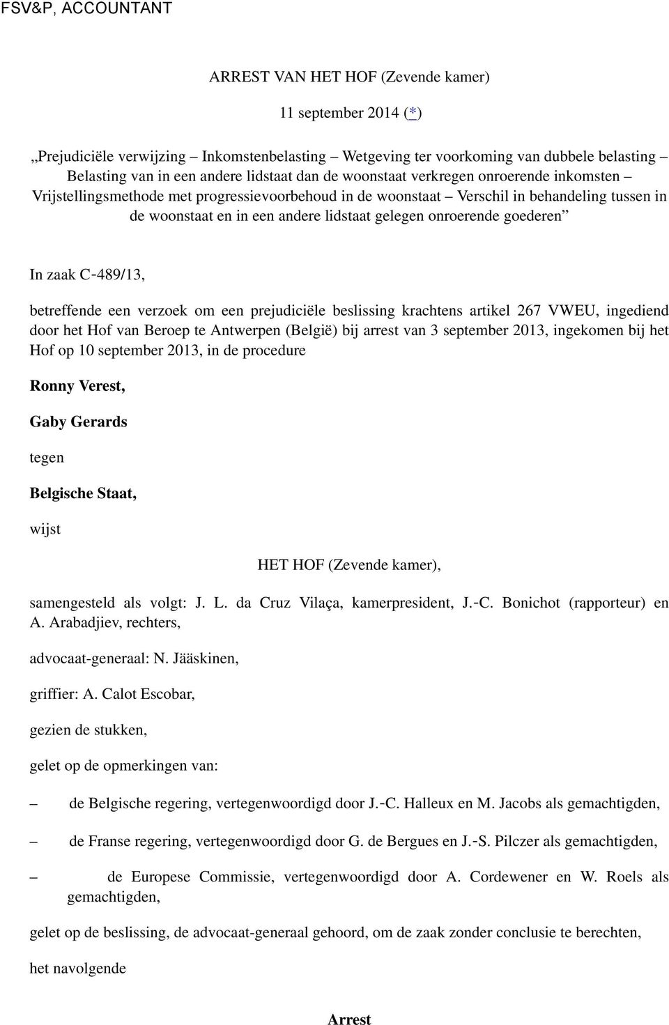 goederen In zaak C 489/13, betreffende een verzoek om een prejudiciële beslissing krachtens artikel 267 VWEU, ingediend door het Hof van Beroep te Antwerpen (België) bij arrest van 3 september 2013,