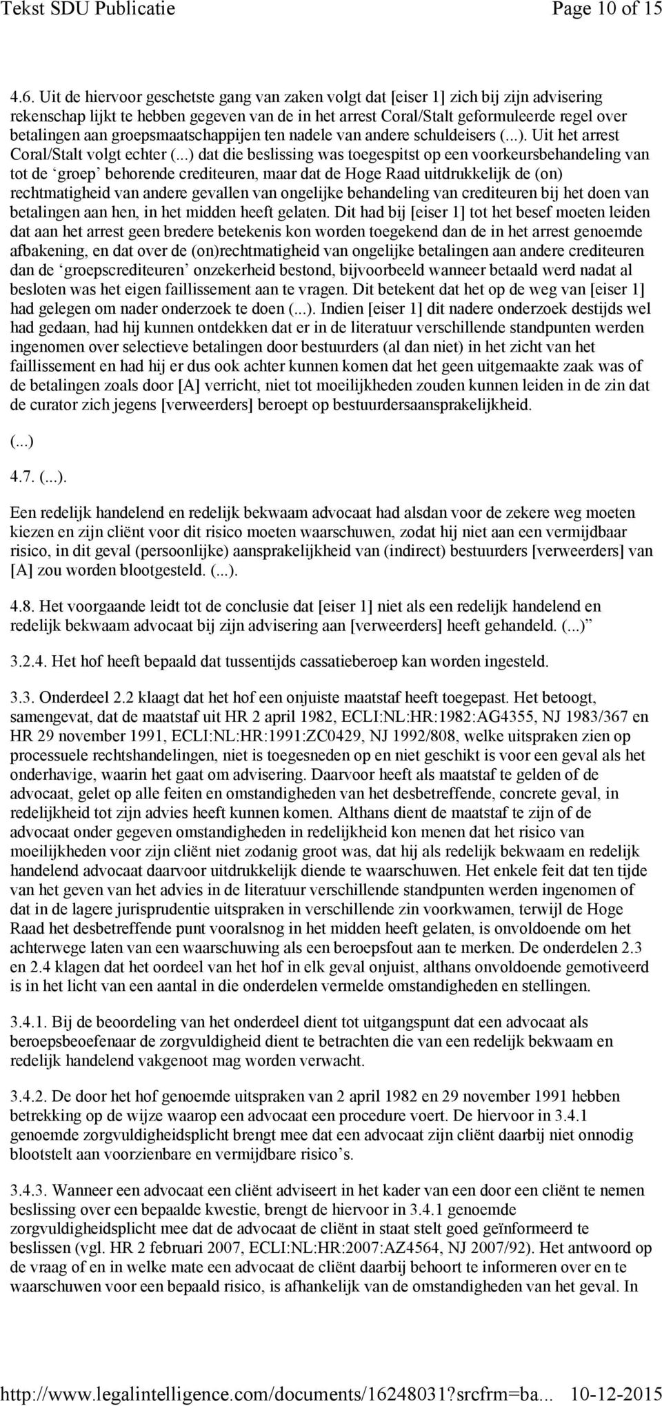 groepsmaatschappijen ten nadele van andere schuldeisers (...). Uit het arrest Coral/Stalt volgt echter (.