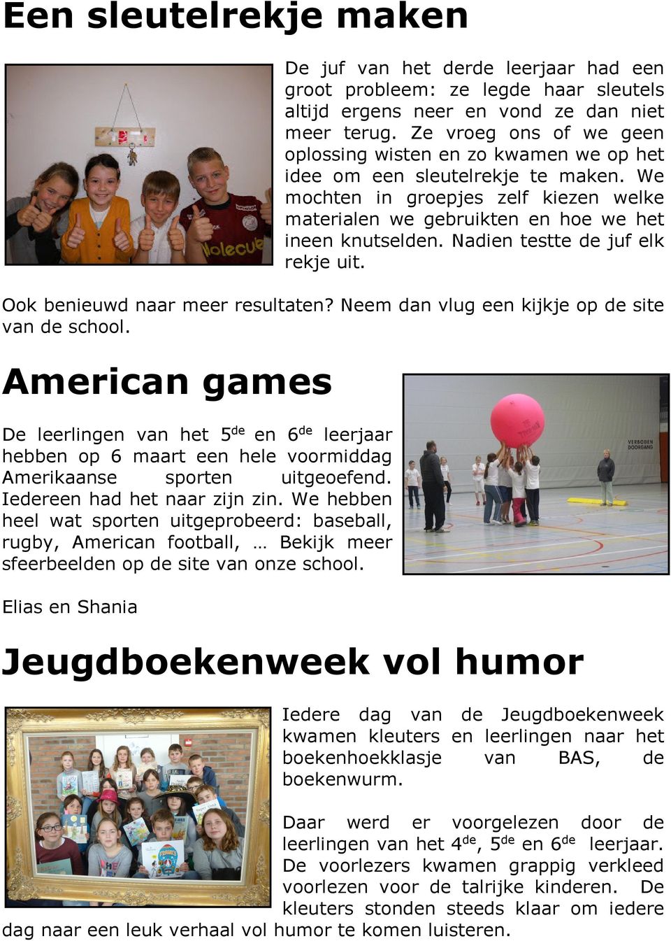 Nadien testte de juf elk rekje uit. Ook benieuwd naar meer resultaten? Neem dan vlug een kijkje op de site van de school.