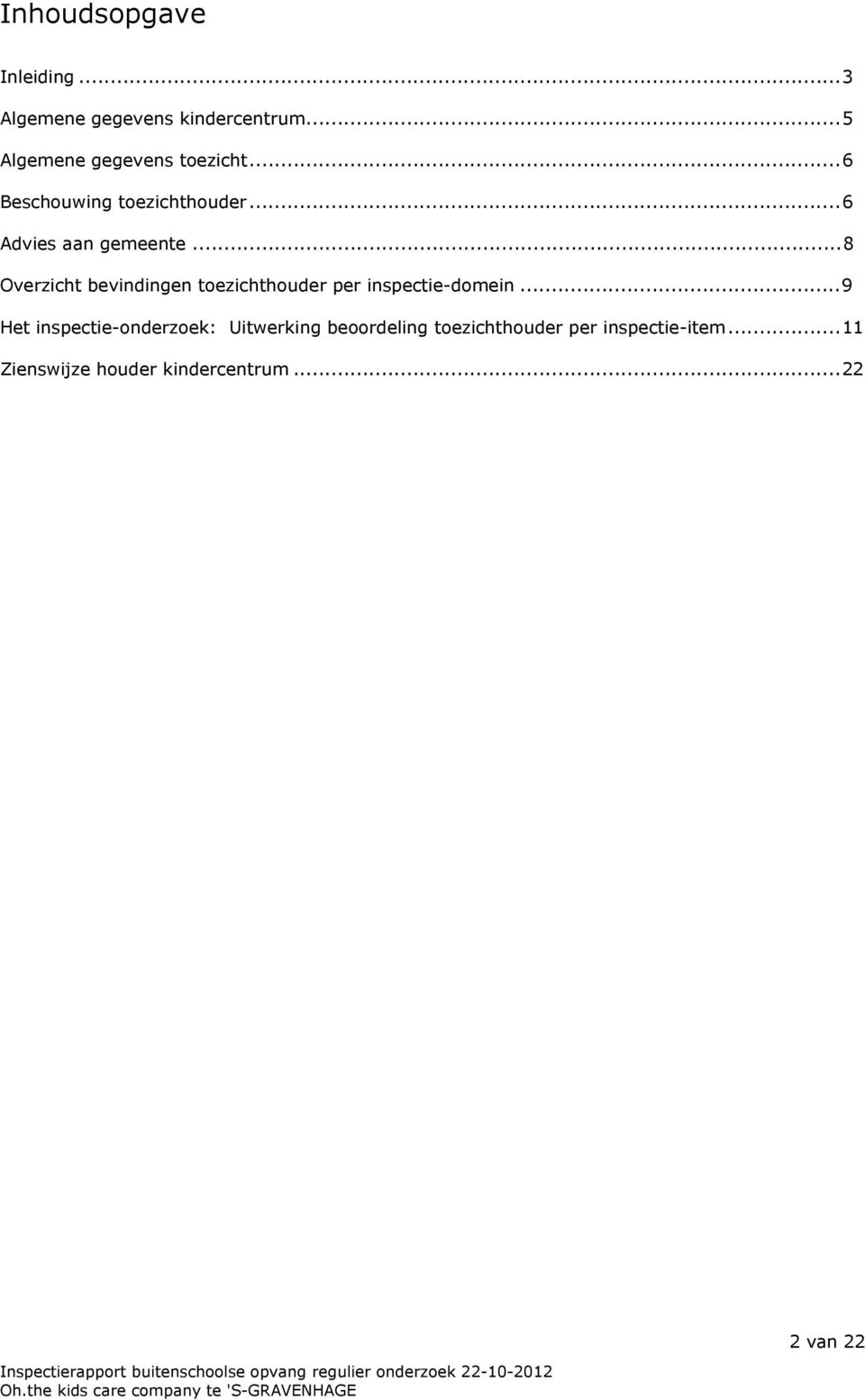 ..8 Overzicht bevindingen toezichthouder per inspectie-domein.