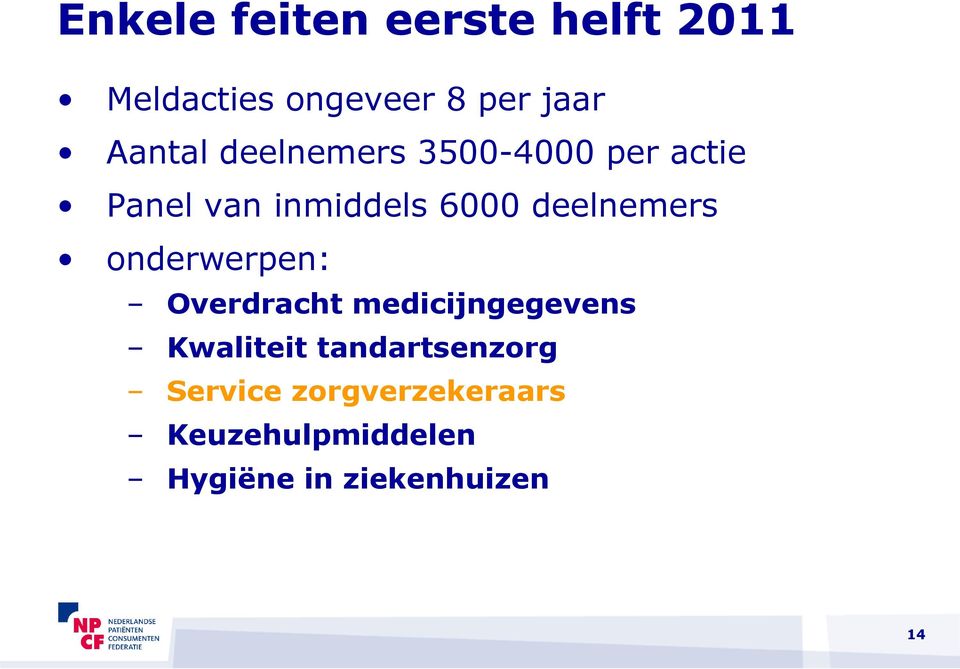 deelnemers onderwerpen: Overdracht medicijngegevens Kwaliteit