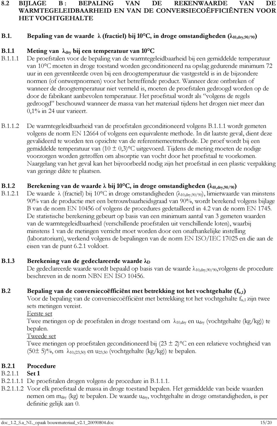 C, in droge omstandigheden (λ 10