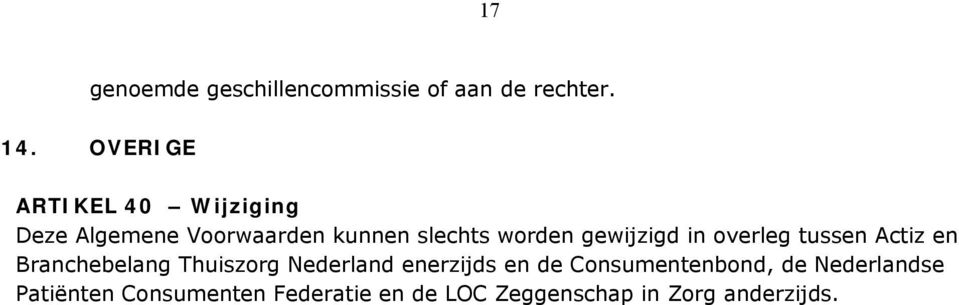 gewijzigd in overleg tussen Actiz en Branchebelang Thuiszorg Nederland enerzijds