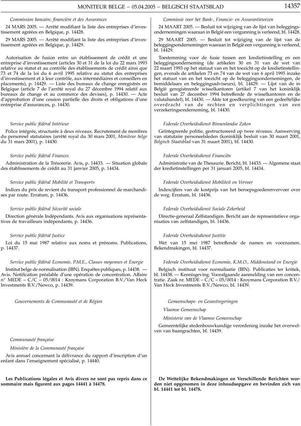 Autorisation de fusion entre un établissement de crédit et une entreprise d investissement (articles 30 et 31 de la loi du 22 mars 1993 relative au statut et au contrôle des établissements de crédit