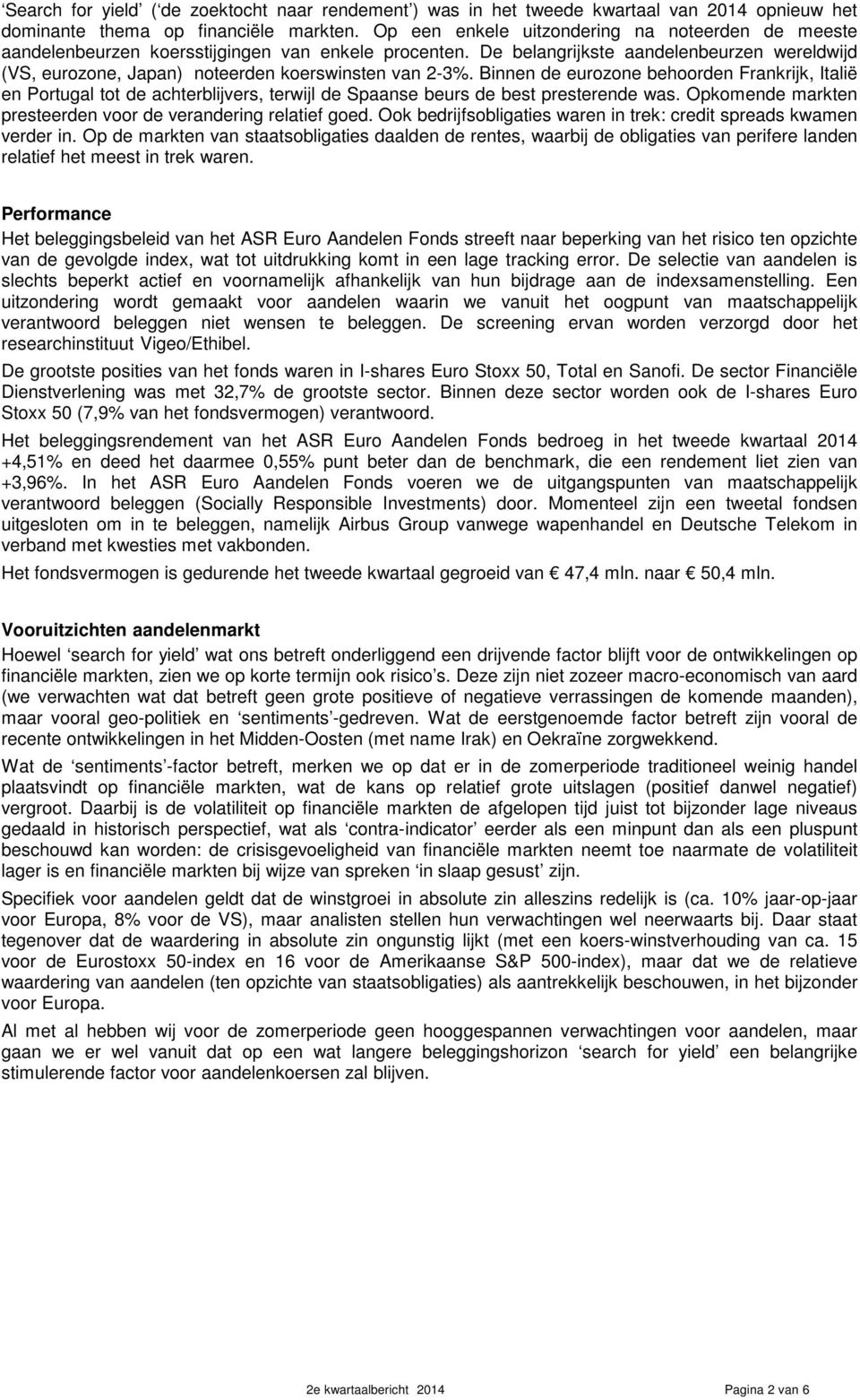 De belangrijkste aandelenbeurzen wereldwijd (VS, eurozone, Japan) noteerden koerswinsten van 2-3%.