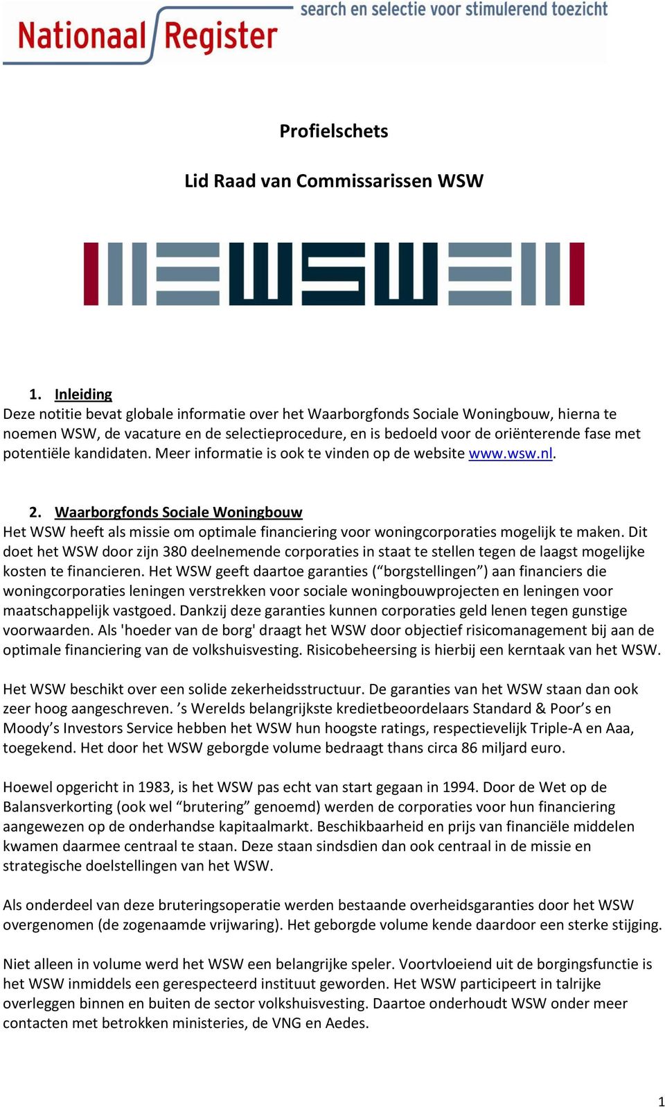 potentiële kandidaten. Meer informatie is ook te vinden op de website www.wsw.nl. 2.