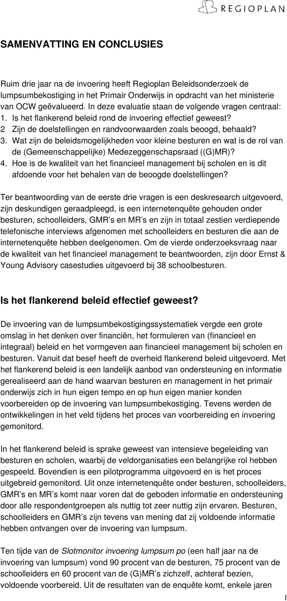 Wat zijn de beleidsmogelijkheden voor kleine besturen en wat is de rol van de (Gemeenschappelijke) Medezeggenschapsraad ((G)MR)? 4.