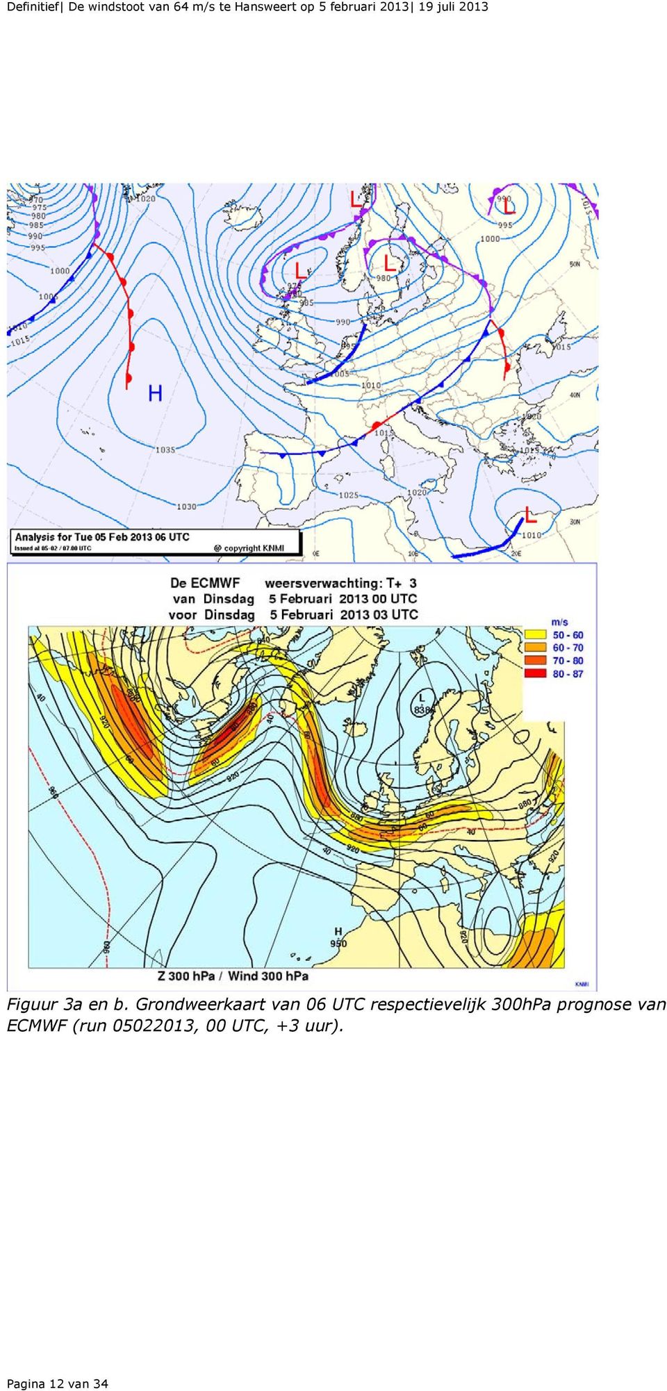 Grondweerkaart van 06 UTC respectievelijk 300hPa