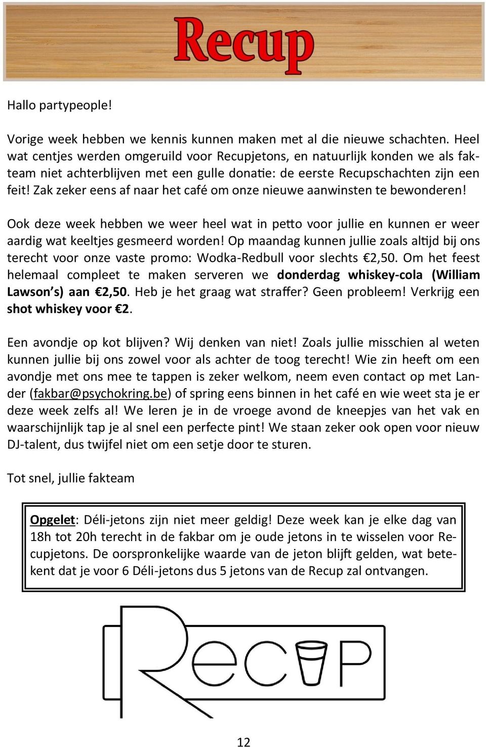 Zak zeker eens af naar het café om onze nieuwe aanwinsten te bewonderen! Ook deze week hebben we weer heel wat in petto voor jullie en kunnen er weer aardig wat keeltjes gesmeerd worden!