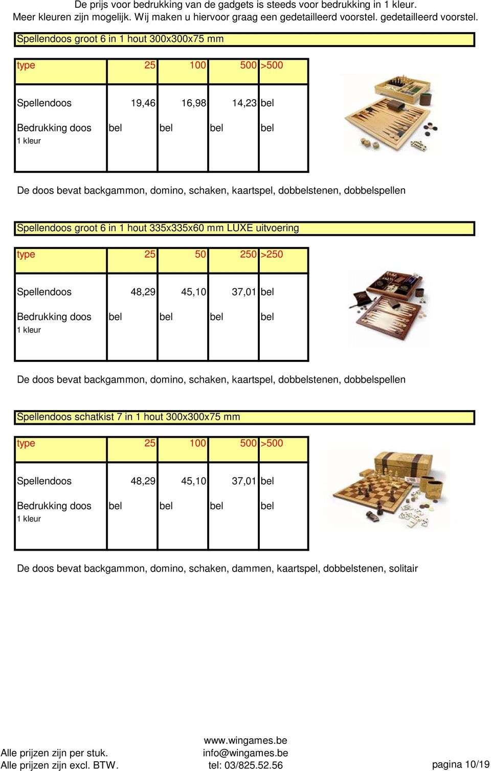 kaartspel, dobbelstenen, dobbelspellen Spellendoos groot 6 in 1 hout 335x335x60 mm LUXE uitvoering type 25 50 250 >250 Spellendoos 48,29 45,10 37,01 bel Bedrukking doos bel bel bel bel