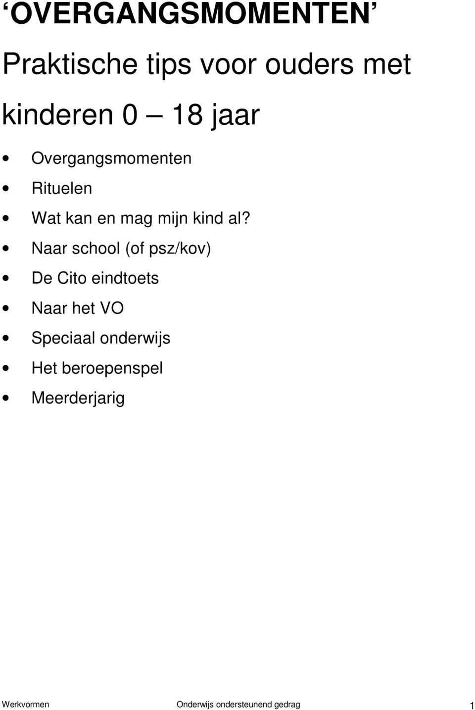 Naar school (of psz/kov) De Cito eindtoets Naar het VO Speciaal