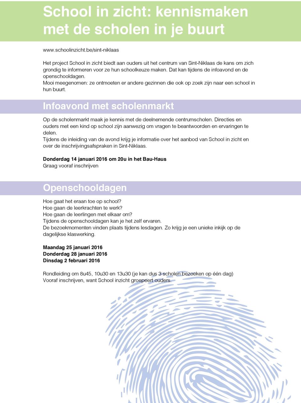 Dat kan tijdens de infoavond en de openschooldagen. Mooi meegenomen: ze ontmoeten er andere gezinnen die ook op zoek zijn naar een school in hun buurt.